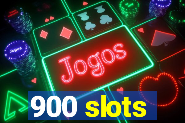 900 slots